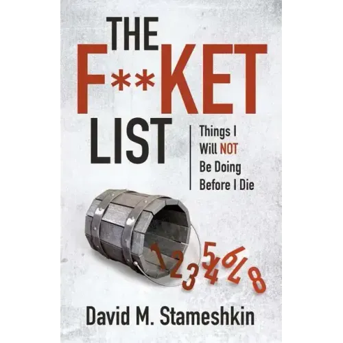 The F**ket List: Things I Will NOT Be Doing Before I Die