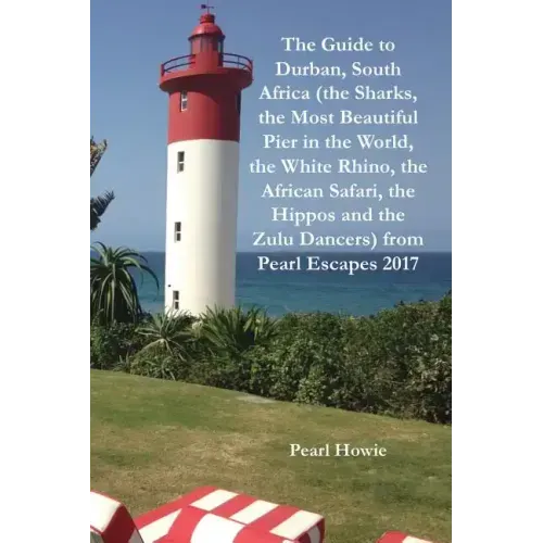 The Guide to Durban, South Africa (the Sharks, the Most Beautiful Pier In the World, the White Rhino, the African Safari, the Hippos and the Zulu Danc