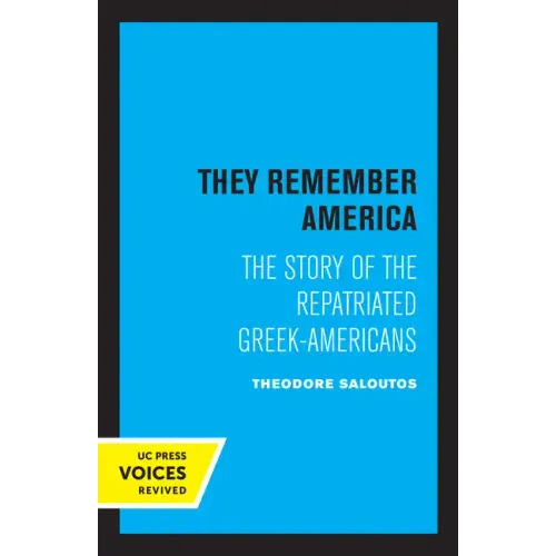 They Remember America: The Story of the Repatriated Greek-Americans
