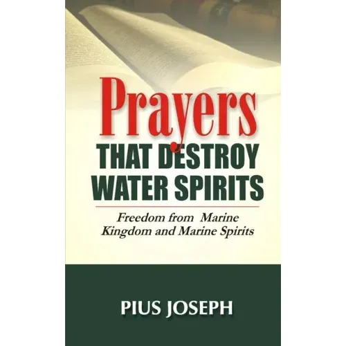 Prayers that Destroy Water Spirits: Freedom from marine Kingdom and Marine Spirits