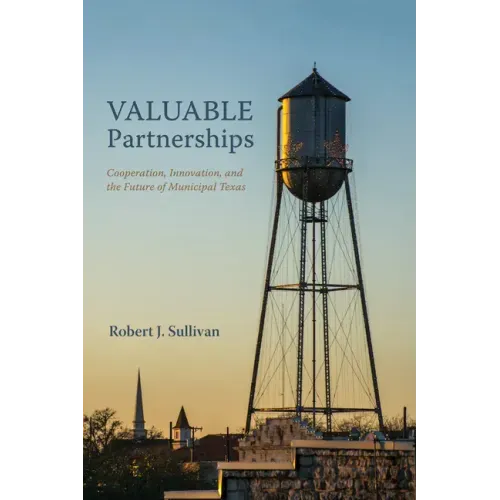 Valuable Partnerships: Cooperation, Innovation, and the Future of Municipal Texas