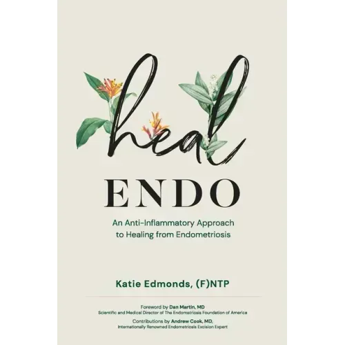 Heal Endo: An Anti-inflammatory Approach to Healing from Endometriosis