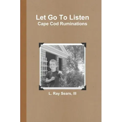Let Go To Listen: Cape Cod Ruminations