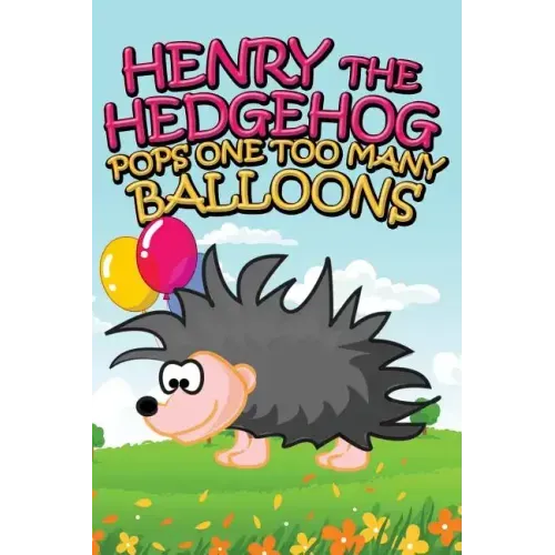 Henry the Hedgehog Pops One Too Many Balloons