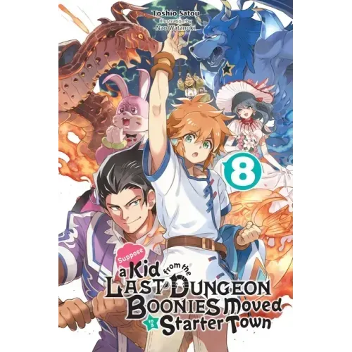 Suppose a Kid from the Last Dungeon Boonies Moved to a Starter Town, Vol. 8 (Light Novel): Volume 8