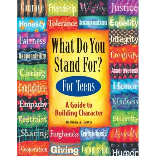What Do You Stand For?: For Teens: A Guide to Building Character