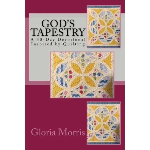 God's Tapestry: A 30-Day Devotional Inspired by Quilting