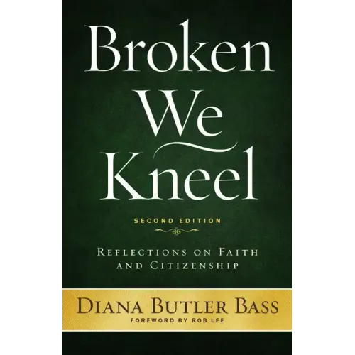 Broken We Kneel: Reflections on Faith and Citizenship