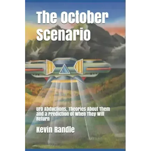 The October Scenario: UFO Abductions, Theories About Them and a Prediction of When They Will Return