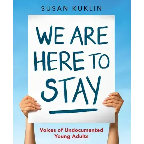 We Are Here to Stay: Voices of Undocumented Young Adults