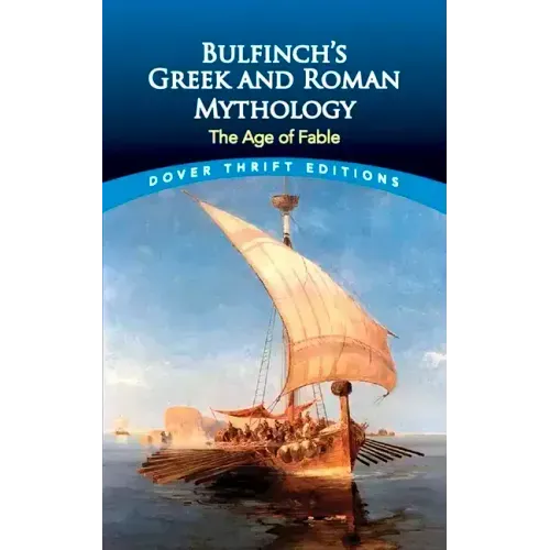 Bulfinch's Greek and Roman Mythology: The Age of Fable