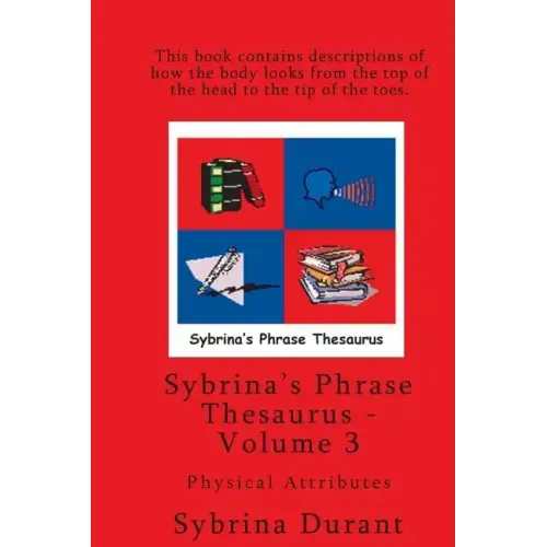 Sybrina's Phrase Thesaurus - Volume 3 - Physical Attributes