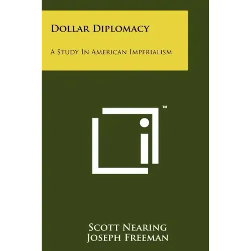 Dollar Diplomacy: A Study In American Imperialism
