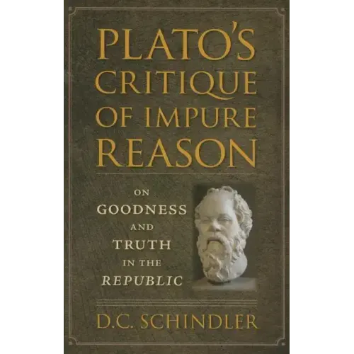 Plato's Critique of Impure Reason: On Goodness and Truth in the Republic