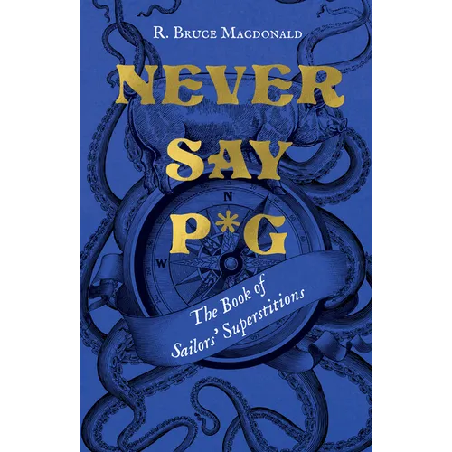 Never Say P*g: The Book of Sailors' Superstitions