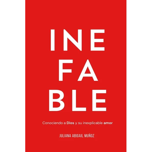 Inefable: Conociendo a Dios y su inexplicable amor