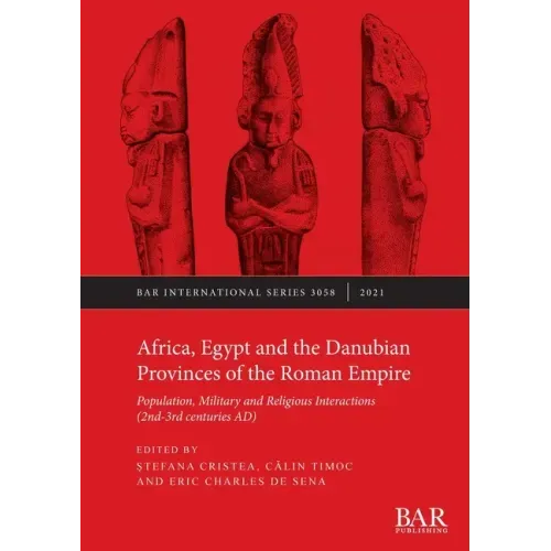 Africa, Egypt and the Danubian Provinces of the Roman Empire: Population, military and religious interactions (2nd -3rd centuries AD)