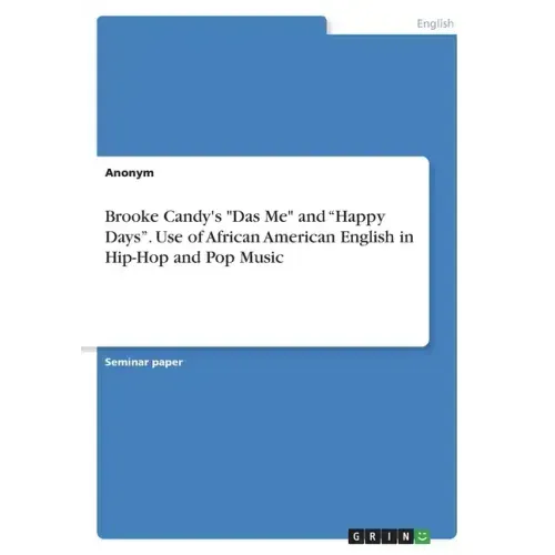 Brooke Candy's "Das Me" and "Happy Days". Use of African American English in Hip-Hop and Pop Music