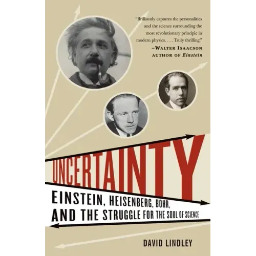 Uncertainty: Einstein, Heisenberg, Bohr, and the Struggle for the Soul of Science