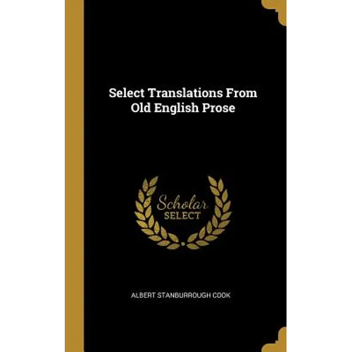 Select Translations From Old English Prose