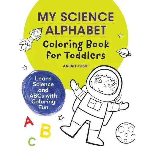 My Science Alphabet Coloring Book for Toddlers: Learn Science and ABCs with Coloring Fun
