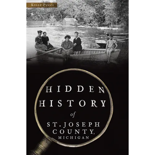 Hidden History of St. Joseph County, Michigan