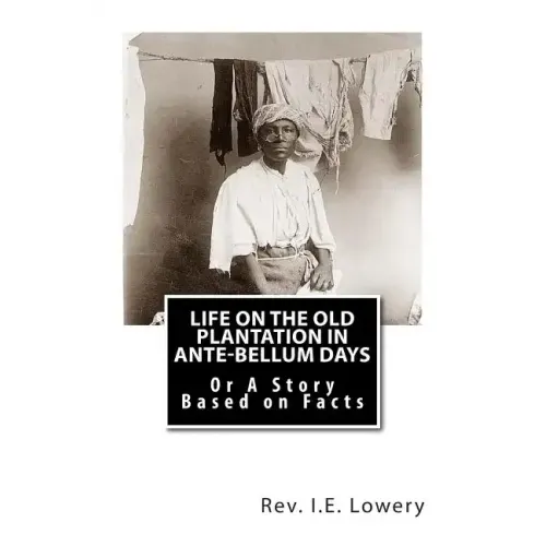 Life on the Old Plantation in Ante-Bellum Days: OR A Story Based on Facts