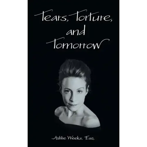 Tears, Torture, and Tomorrow