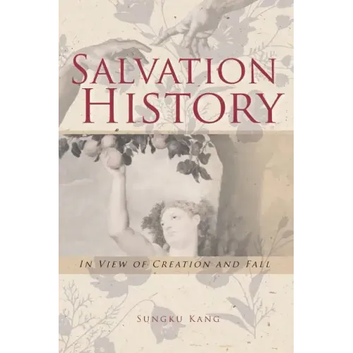 Salvation History: In View of Creation and Fall