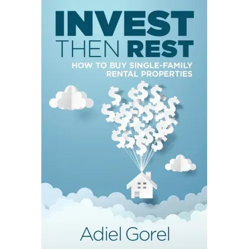 Invest Then Rest: How to Buy Single-Family Rental Properties