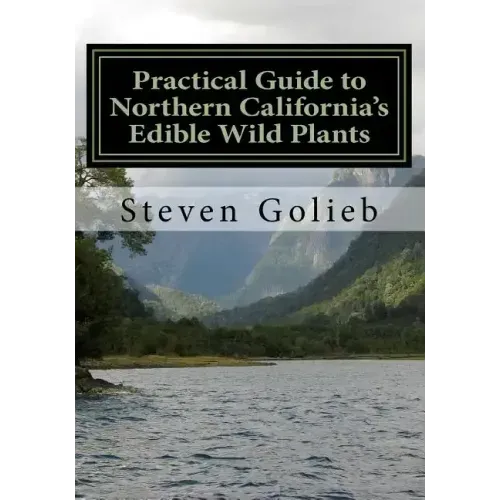 Practical Guide to Northern California's Edible Wild Plants: A Survival Guide