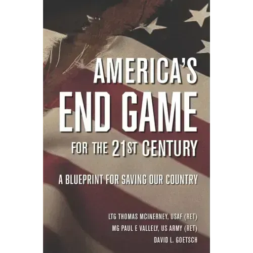 America's End Game for the 21st Century: A Blueprint for Saving Our Country