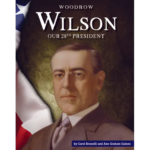 Woodrow Wilson: Our 28th President