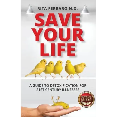 Save Your Life A Guide to Detoxification for 21st Century Illnesses