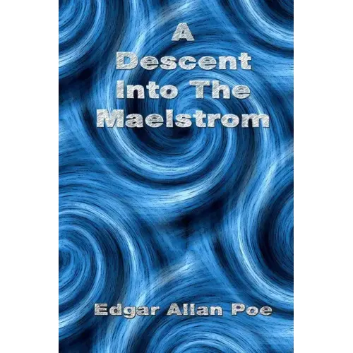 A Descent Into The Maelstrom