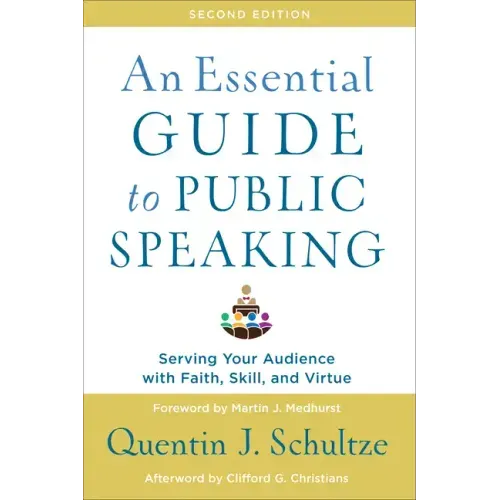An Essential Guide to Public Speaking: Serving Your Audience with Faith, Skill, and Virtue