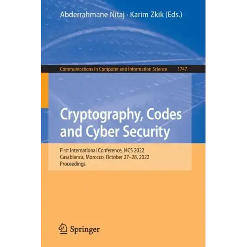 Cryptography, Codes and Cyber Security: First International Conference, I4cs 2022, Casablanca, Morocco, October 27-28, 2022, Proceedings