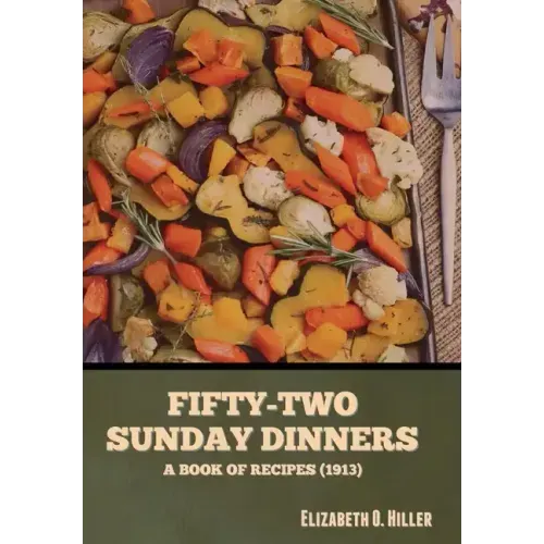 Fifty-Two Sunday Dinners: A Book of Recipes (1913)