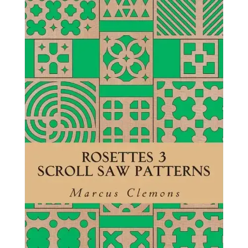 Rosettes 3: Scroll Saw Patterns: Scroll Saw Patterns