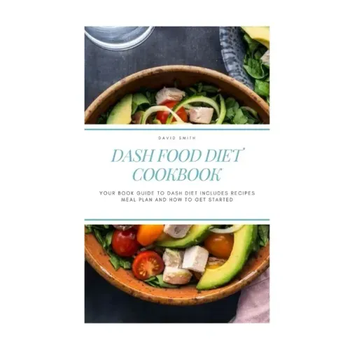 Dash Food Diet Cookbook: Your Book Guide to Dash Diet Includes Recipes Meal Plan and How to Get Started