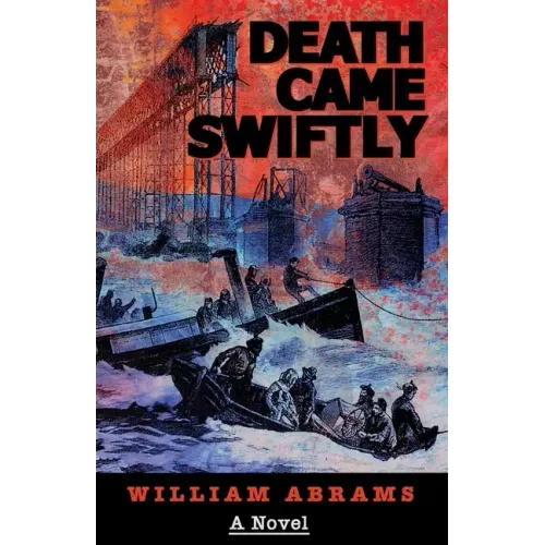 Death Came Swiftly: A Novel About the Tay Bridge Disaster of 1879