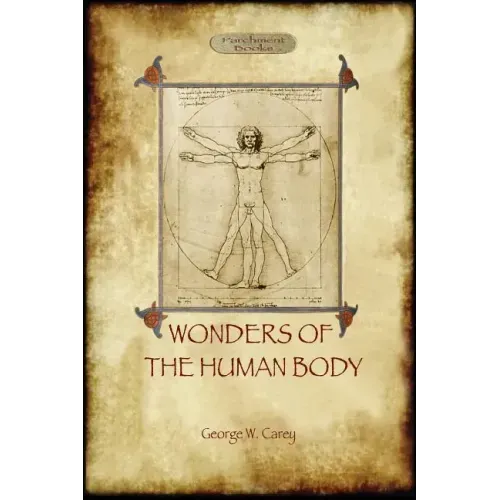 The Wonders of the Human Body: Physical Regeneration According to the Laws of Chemistry & Physiology