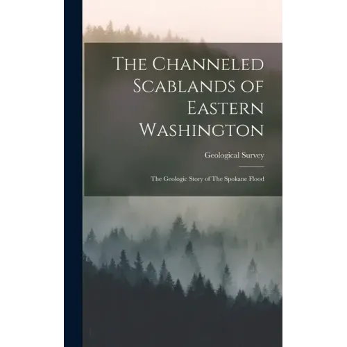 The Channeled Scablands of Eastern Washington: The Geologic Story of The Spokane Flood