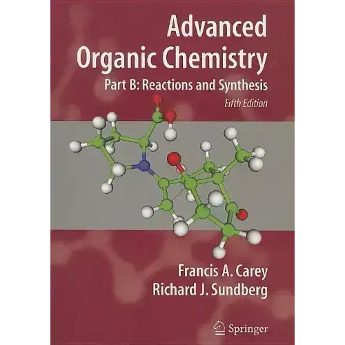 Advanced Organic Chemistry: Part B: Reactions and Synthesis