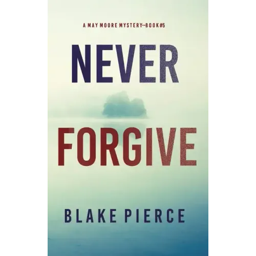 Never Forgive (A May Moore Suspense Thriller-Book 5)