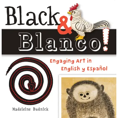 Black & Blanco!: Engaging Art in English Y Español