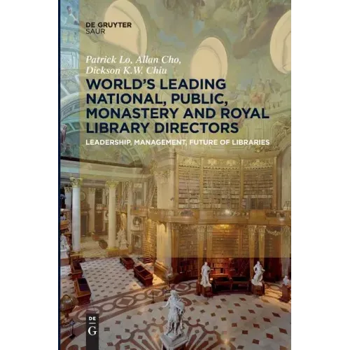 World´s Leading National, Public, Monastery and Royal Library Directors: Leadership, Management, Future of Libraries