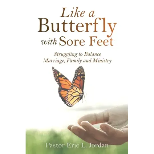 Like a Butterfly with Sore Feet: Struggling to Balance Marriage, Family and Ministry