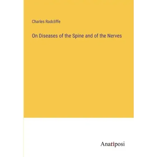 On Diseases of the Spine and of the Nerves