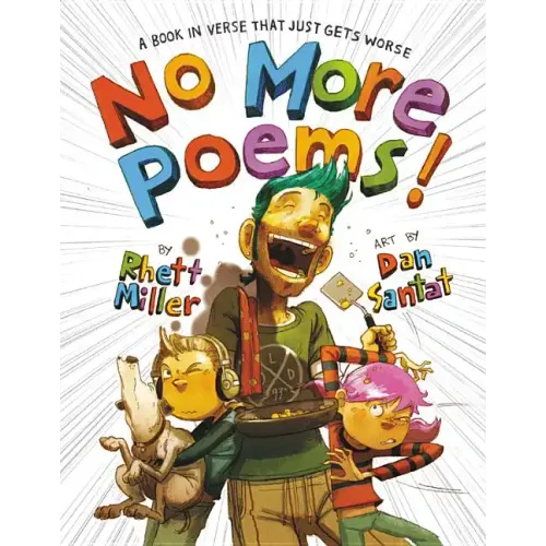 No More Poems!: A Book in Verse That Just Gets Worse
